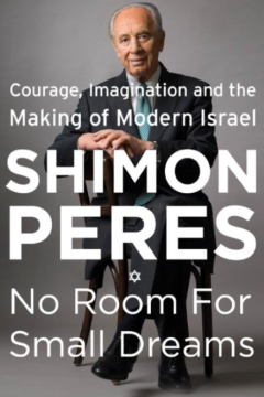 No Room for Small Dreams: Courage, Imagination and the Making of Modern Israel