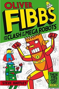 Oliver Fibbs: The Clash of the Mega Robots