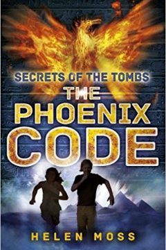 Secrets of the Tombs: The Phoenix Code (Book 1)