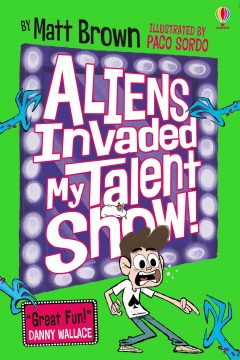 Aliens Invaded my Talent Show
